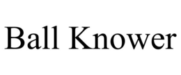 BALL KNOWER
