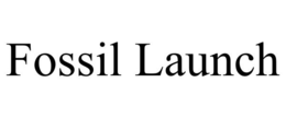 FOSSIL LAUNCH