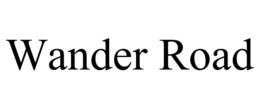 WANDER ROAD