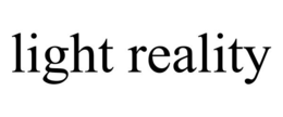 LIGHT REALITY