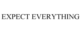 EXPECT EVERYTHING