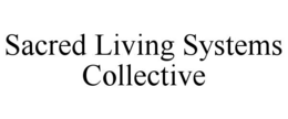 SACRED LIVING SYSTEMS COLLECTIVE