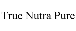 TRUE NUTRA PURE