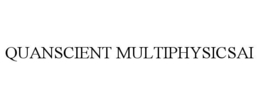 QUANSCIENT MULTIPHYSICSAI