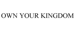 OWN YOUR KINGDOM