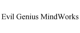EVIL GENIUS MINDWORKS