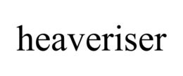 HEAVERISER