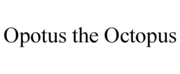 OPOTUS THE OCTOPUS