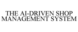 THE AI-DRIVEN SHOP MANAGEMENT SYSTEM