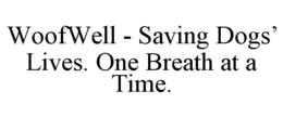 WOOFWELL - SAVING DOGSâ LIVES. ONE BREATH AT A TIME.
