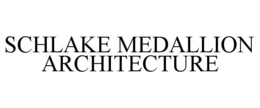 SCHLAKE MEDALLION ARCHITECTURE