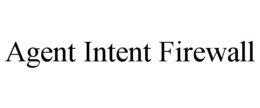 AGENT INTENT FIREWALL