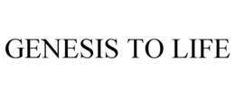 GENESIS TO LIFE