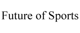 FUTURE OF SPORTS