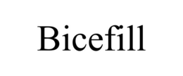 BICEFILL