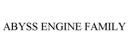 ABYSS ENGINE FAMILY