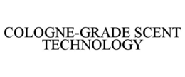 COLOGNE-GRADE SCENT TECHNOLOGY