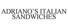 ADRIANOâS ITALIAN SANDWICHES