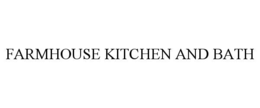 FARMHOUSE KITCHEN AND BATH