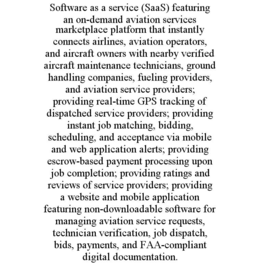 SOFTWARE AS A SERVICE (SAAS) FEATURING AN ON-DEMAND AVIATION SERVICES MARKETPLACE PLATFORM THAT INSTANTLY CONNECTS AIRLINES, AVIATION OPERATORS, AND AIRCRAFT OWNERS WITH NEARBY VERIFIED AIRCRAFT MAINT