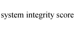 SYSTEM INTEGRITY SCORE