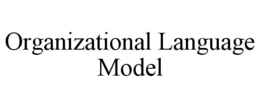 ORGANIZATIONAL LANGUAGE MODEL