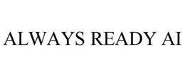ALWAYS READY AI