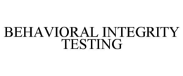 BEHAVIORAL INTEGRITY TESTING