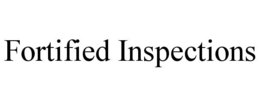 FORTIFIED INSPECTIONS