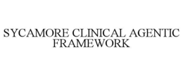 SYCAMORE CLINICAL AGENTIC FRAMEWORK