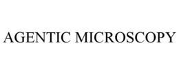 AGENTIC MICROSCOPY
