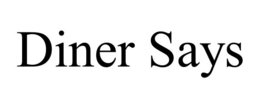 DINER SAYS