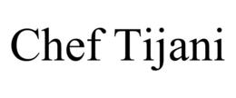 CHEF TIJANI