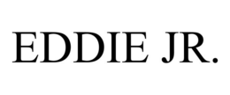 EDDIE JR.