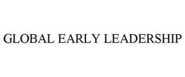 GLOBAL EARLY LEADERSHIP