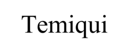TEMIQUI