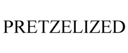 PRETZELIZED