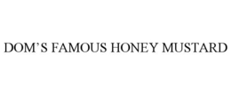 DOMâS FAMOUS HONEY MUSTARD