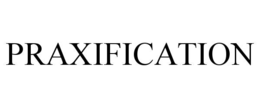 PRAXIFICATION