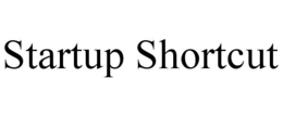 STARTUP SHORTCUT