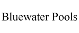 BLUEWATER POOLS