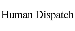 HUMAN DISPATCH