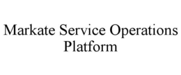 MARKATE SERVICE OPERATIONS PLATFORM