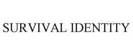 SURVIVAL IDENTITY