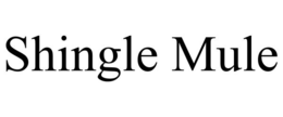SHINGLE MULE