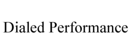 DIALED PERFORMANCE