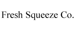 FRESH SQUEEZE CO.
