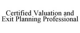 CERTIFIED VALUATION AND EXIT PLANNING PROFESSIONAL