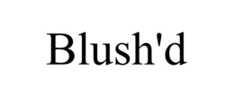 BLUSH'D