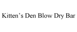 KITTENâS DEN BLOW DRY BAR